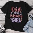 Dad Of The Birthday Girl Butterfly Party Matching Family Women T-shirt Unique Gifts
