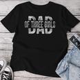 Dad Of Three Girls Daddy Of 3 Daughters Father's Day Women T-shirt Funny Gifts