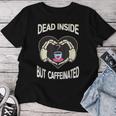 Dead Inside But Caffeinated Coffee Skeleton Hands Heart Women T-shirt Funny Gifts