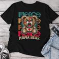 Fierce Mama Bear — Mutiges Statement Zur Mutterschaft T-shirt Frauen Lustige Geschenke