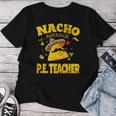 Nacho Average Pe Teacher Cinco De Mayo Mexican Fiesta Women T-shirt Personalized Gifts