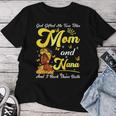 Goded Me Two Titles Mom And Nana African Woman Mothers Women T-shirt Funny Gifts