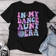 Groovy In My Dance Aunt Era Retro For Aunt Women Women T-shirt Unique Gifts
