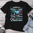 Happy Mother's Day To The Best Mom Who Lives In Heaven Women T-shirt Funny Gifts