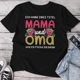 Ich Habe Zwei Titel Mama Und Oma Mother's Day T-shirt Frauen Lustige Geschenke