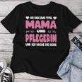 Ich Habe Zwei Titel Mama Und Pflegerin Pflege Pflegekraft T-shirt Frauen Lustige Geschenke