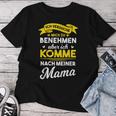 Ich Trying Mich Zu Behmen Aber Komme Nach Meiner Mama T-shirt Frauen Lustige Geschenke