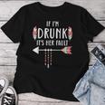 If I'm Drunk It's Her Fault Boho Best Friends Women T-shirt Funny Gifts