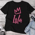 Isla The Queen Pink Crown & Name For Called Isla Women T-shirt Funny Gifts