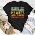 It's Not Easy Being My Wife's Arm Candy Retro Husband Women T-shirt Funny Gifts