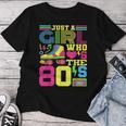 Just A Girl Who Loves The 80S Party 80S Outfit 1980S Costume Women T-shirt Funny Gifts