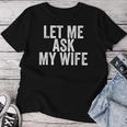 Let Me Ask My Wife Retro Vintage Women T-shirt Personalized Gifts