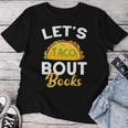 Let's Taco About Books Mexican Reading Teacher Book Lover Women T-shirt Unique Gifts