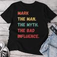 Mark The Man The Myth The Bad Influence Vintage Retro Women T-shirt Funny Gifts