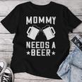 Mommy Needs A Beer Mama Bier Spruch T-shirt Frauen Lustige Geschenke