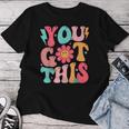 Motivational Testing Day Teacher Student You Got This Women T-shirt Funny Gifts