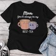 Muttertagszitat Mama Du Wirst Immer Mein Bester Frauentag T-shirt Frauen Lustige Geschenke