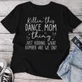 What Number Are We On Dance Mom Killin’ This Dance Mom Thing Women T-shirt Personalized Gifts