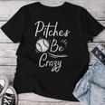 Pitches Be Crazy Baseball Sports Player Boys Women T-shirt Funny Gifts