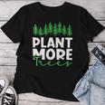 Plant More Trees Earth Day Happy Arbor Day Plant Trees Women T-shirt Funny Gifts