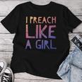 I Preach Like A Girl Pastors Woman Preacher Women T-shirt Funny Gifts