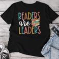 Readers Are Leaders Reading Teacher Back To School Women T-shirt Unique Gifts