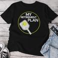 My Retirement Plan Pickleball Pickle Ball Women Women T-shirt Funny Gifts