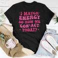 Groovy Gifts, I Match Energy Shirts, Energy Shirts, Groovy Shirts, Retro Shirts