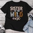 Sister Of The Wild One Birthday Girl Family Party Decor Women T-shirt Funny Gifts