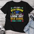 So Long 8Th Grade Graduation High School Here I Come 2024 Women T-shirt Unique Gifts