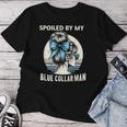 Spoiled By My Blue Collar Man Messy Bun Women T-shirt Funny Gifts