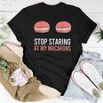 Stop Staring At My Macarons Macaron Women T-shirt Funny Gifts