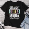 Straight Outta Energy Teacher Life Tie Dye Last Day School Women T-shirt Funny Gifts