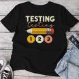 Testing Testing 123 Test Day Teacher Student Staar Exam Women T-shirt Unique Gifts