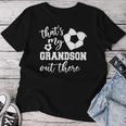 That's My Grandson Out There Soccer Grandma Mother's Day Women T-shirt Personalized Gifts