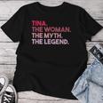 Tina The Woman The Myth The Legend Personalized Tina Women T-shirt Personalized Gifts