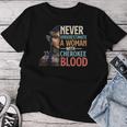 Never Underestimate A Woman With Cherokee Blood Pride Women T-shirt Unique Gifts