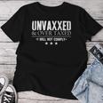 Unvaxxed And Overtaxed I Will Not Comply For Women T-shirt Unique Gifts