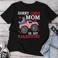 Valentine Day Sorry Girls Mom Is My Valentine Toddler Boys Women T-shirt Unique Gifts