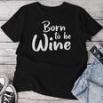 Vino Copa Born To Be Wine Camiseta de mujer Regalos divertidos