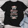 Wenn Mama Es Nicht Hinbekommt Kann Es Keiner Muttertag T-shirt Frauen Lustige Geschenke