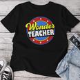 Wonder Teacher Super Woman Power Superhero Back To School Women T-shirt Funny Gifts
