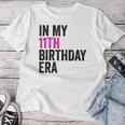 In My 11Th Birthday Era Girl Eleven Bday 11 Year Old Women T-shirt Funny Gifts