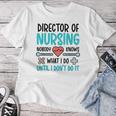 Director Of Nursing Director Nurse Director Women T-shirt Funny Gifts