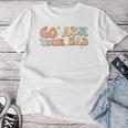 Groovy This Father's Day With Vintage Go Ask Your Dad Women T-shirt Personalized Gifts