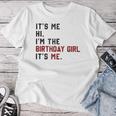 It's Me Hi I'm Birthday Girl It's Me For Girl And Women Women T-shirt Funny Gifts