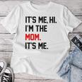 It's Me Hi I'm The Mom It's Me Mom Women T-shirt Funny Gifts