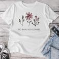 Floral Gifts, No Rain No Flowers Shirts