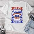 I Am Not Drunk I'm American 4Th Of July Women T-shirt Funny Gifts