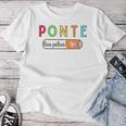 Ponte Las Pilas Spanish Teacher Maestra De Espanol Bilingual Women T-shirt Funny Gifts